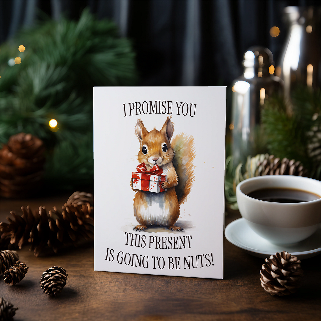 I promise you this present is going to be nuts! - Greeting Card