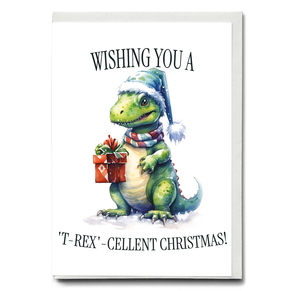 Wishing you a 'T-rex'-cellent Christmas! - Greeting Card