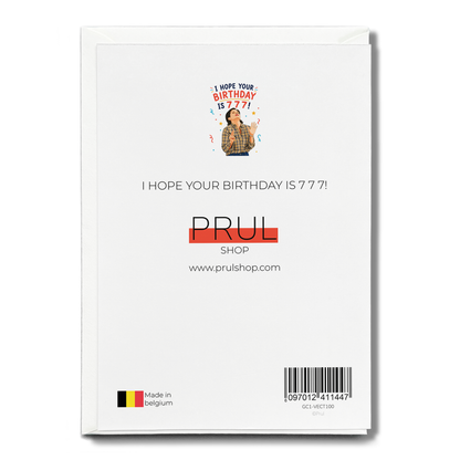 I hope your birthday is 7 7 7! - Greeting Card