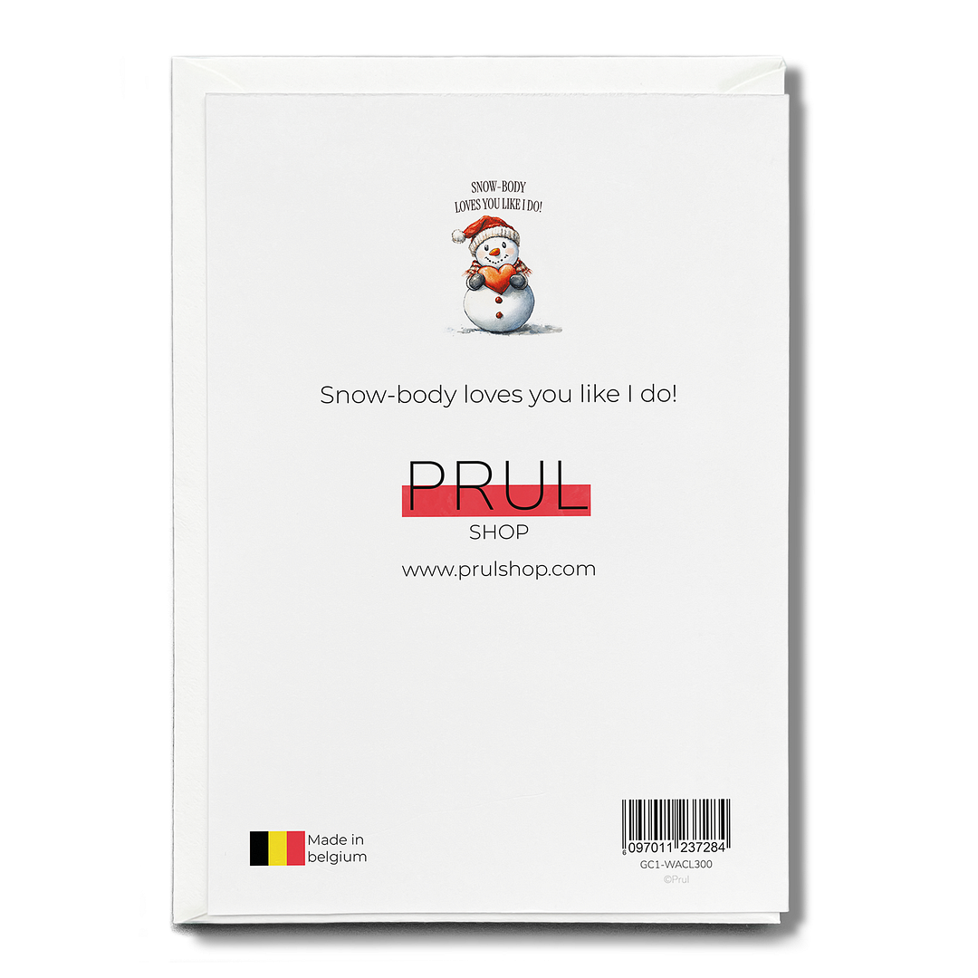 Snow-body loves you like I do! - Greeting Card