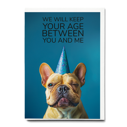 keep your age between you and me - Greeting Card