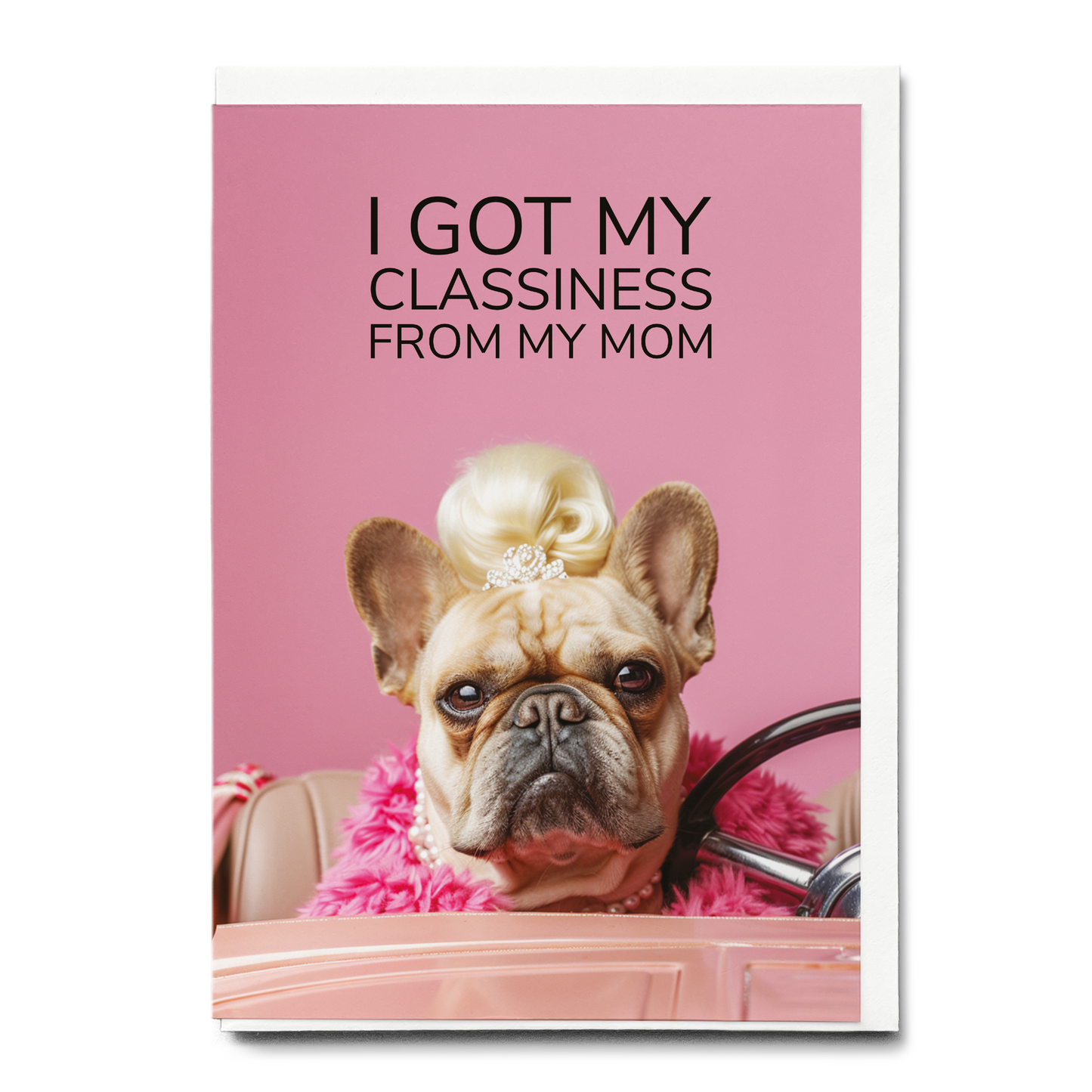 Classiness from my mom - Greeting Card