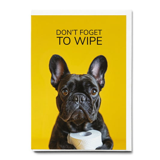 Don’t foget to wipe - Greeting Card