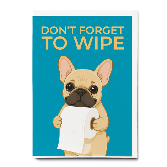 Don't forget to wipe frenchie Blue - Greeting Card