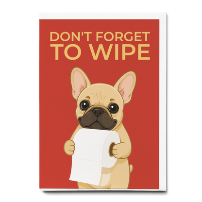Don't forget to wipe frenchie Red - Greeting Card
