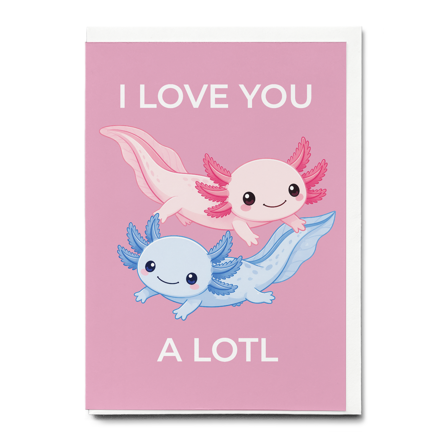 I love you a lotl - Greeting Card