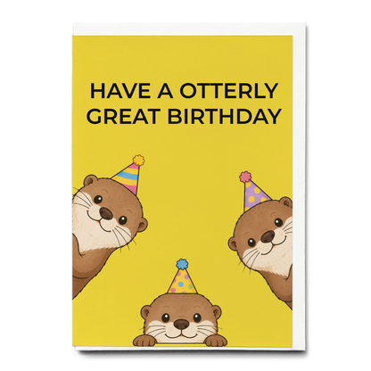 Have A Otterly Great Birthday  - Greeting Card
