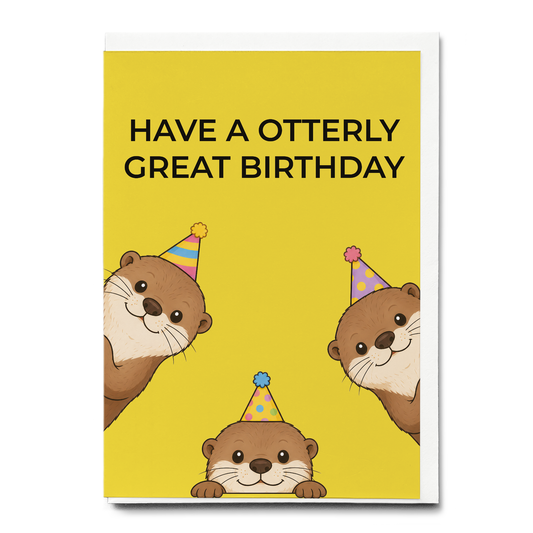 Have A Otterly Great Birthday  - Greeting Card