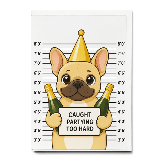 Caught partying to hard (Frenchie) - Greeting Card
