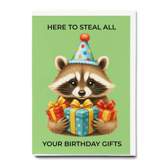I’m here to steal all your Birthday gifts - Greeting Card