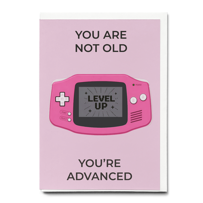 You’re not old you’re Advanced (Pink) - Greeting Card