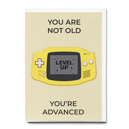You’re not old you’re Advanced (Yellow) - Greeting Card