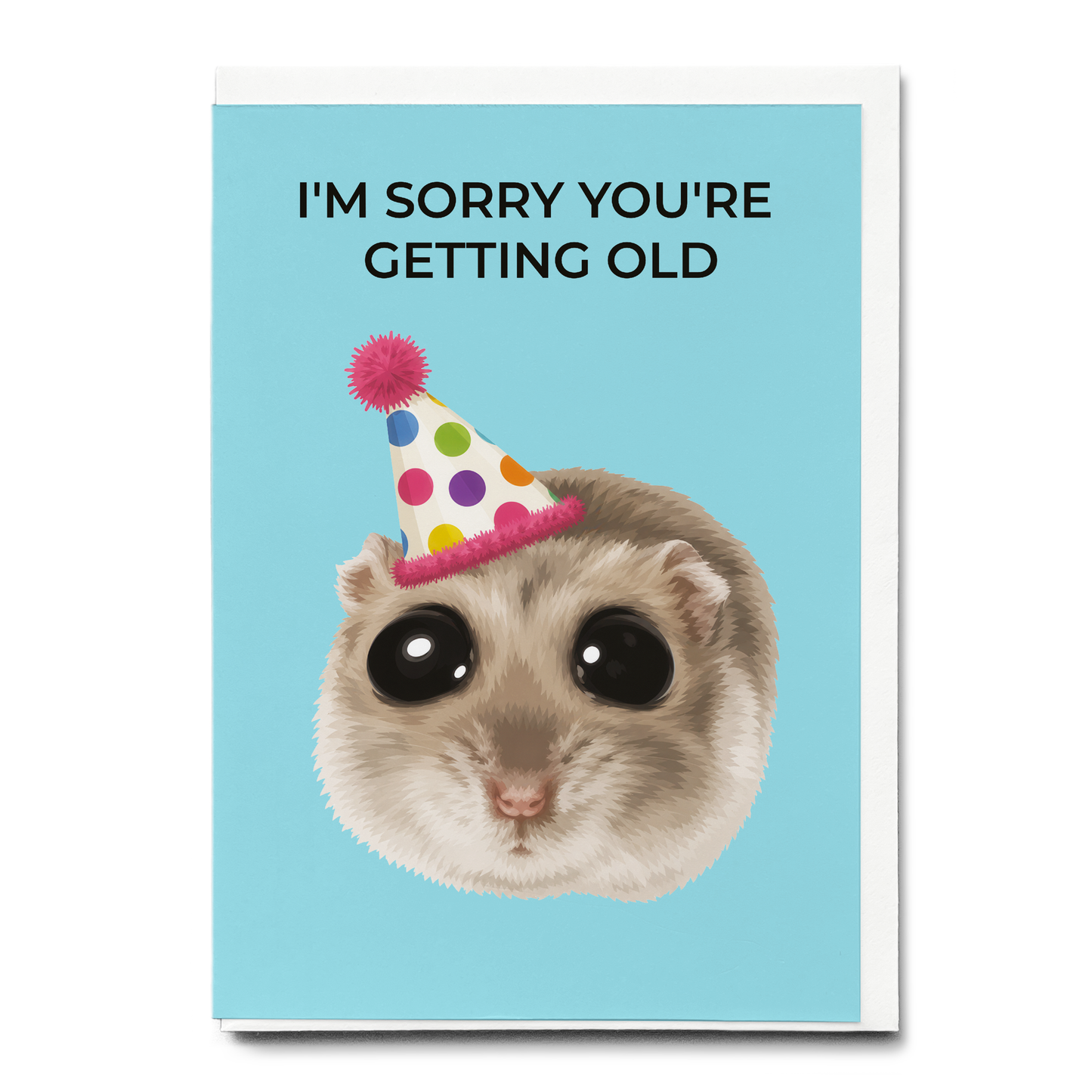 I'm sorry you're getting old - Greeting Card
