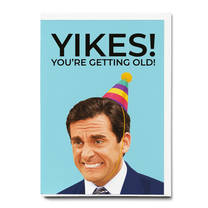 Yikes, you’re getting old! - Greeting Card