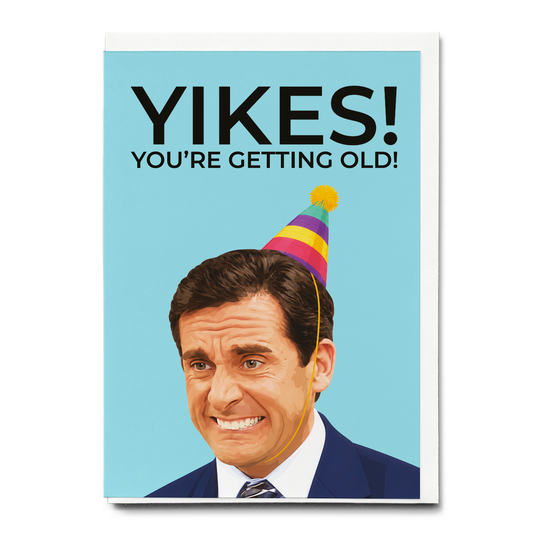 Yikes, you’re getting old! - Greeting Card