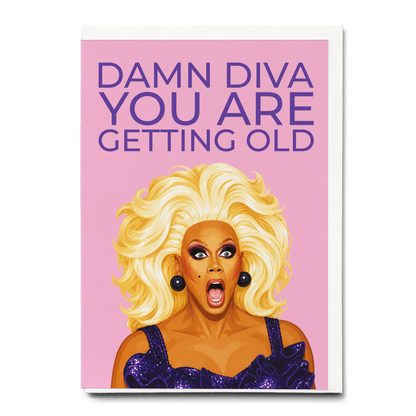 Damn diva you are getting old! - Greeting Card