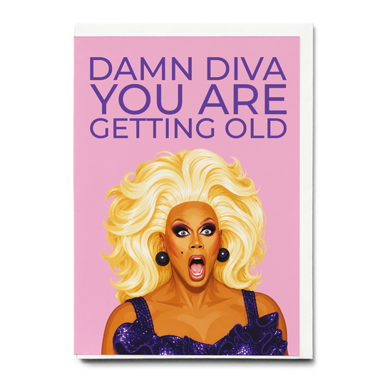 Damn diva you are getting old! - Greeting Card