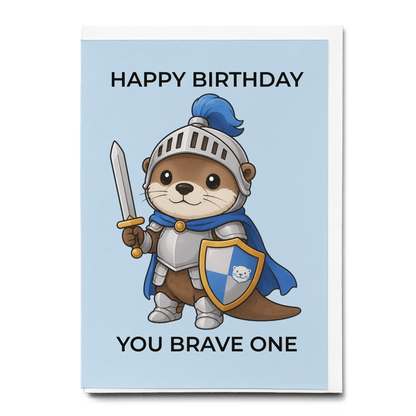 Happy birthday you brave one (Otter) - Greeting Card