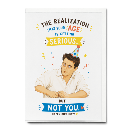 The realisation that your age is getting serious - Greeting Card