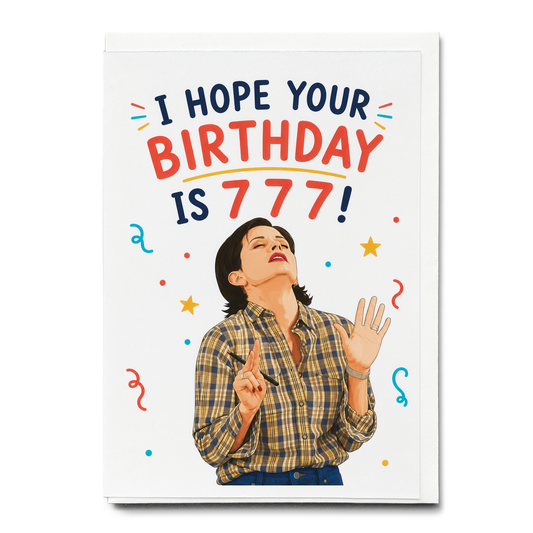 I hope your birthday is 7 7 7! - Greeting Card