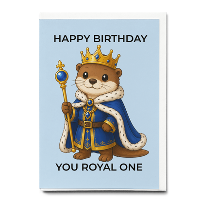 Happy birthday you royal one (Otter) - Greeting Card