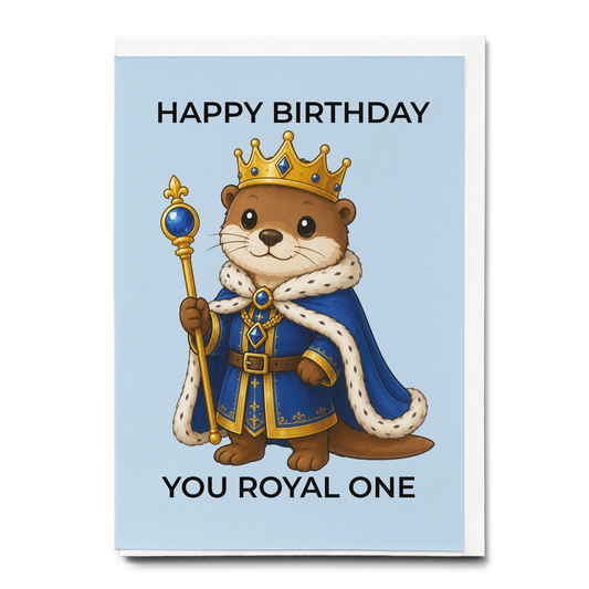 Happy birthday you royal one (Otter) - Greeting Card