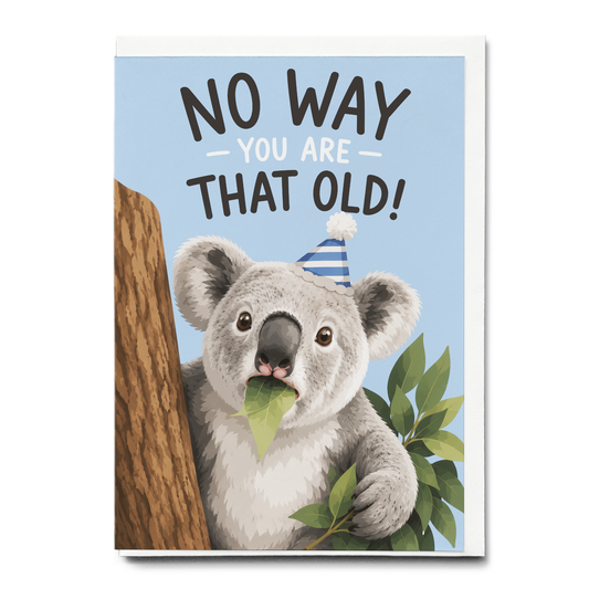 NO WAY YOU ARE THAT OLD! - Greeting Card