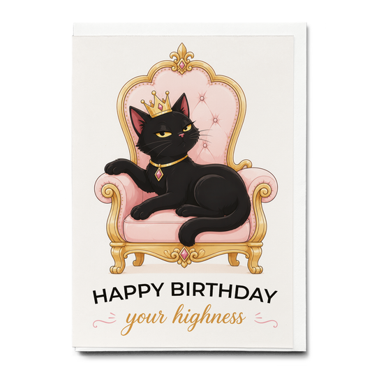 Happy birthday your highness - Greeting Card