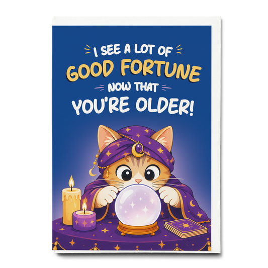 I see a lot of good fortune now that you're older  - Greeting Card