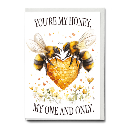 You’re my honey, my one and only. - Greeting Card