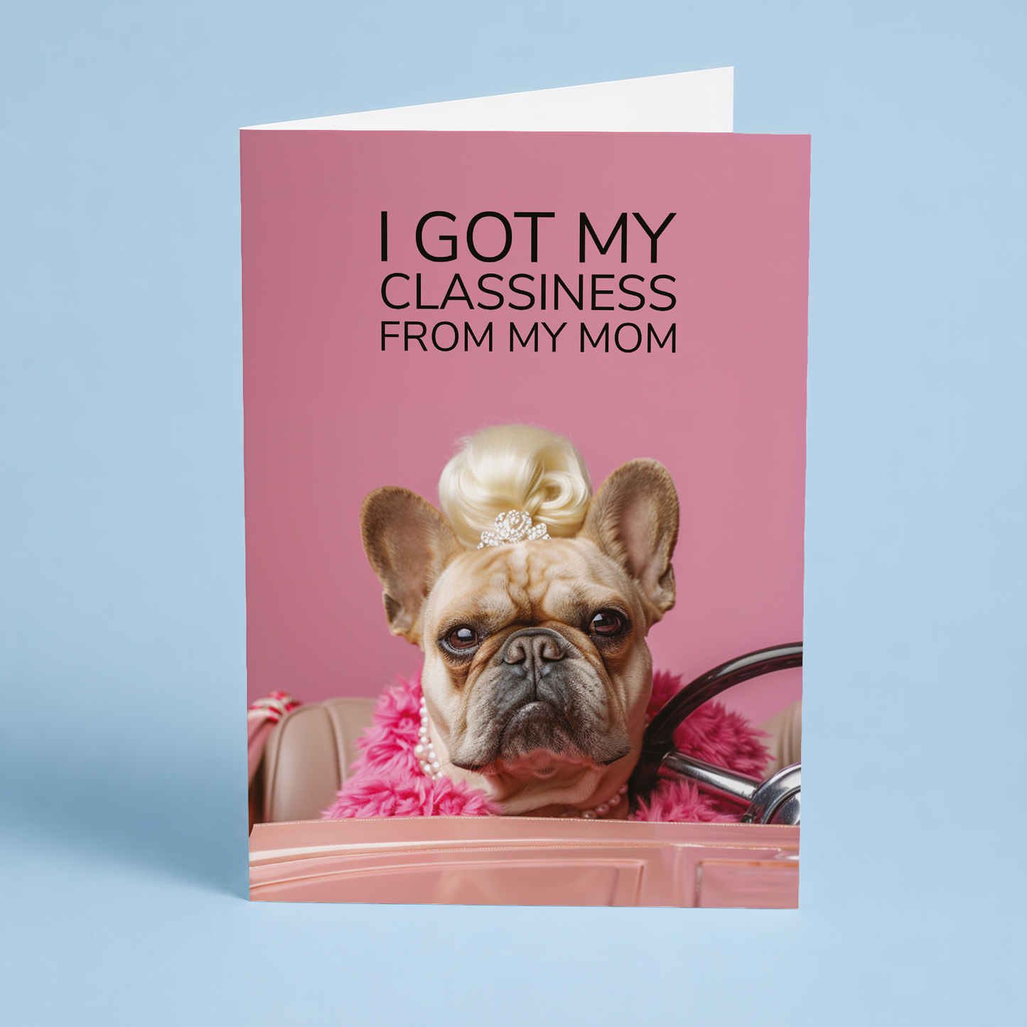 Classiness from my mom - Greeting Card