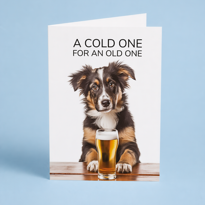 A cold one for an old one - Greeting Card