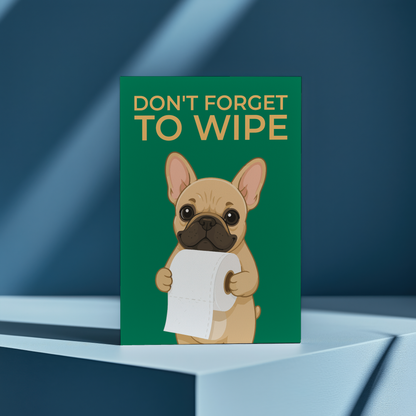 Don't forget to wipe frenchie Green - Greeting Card