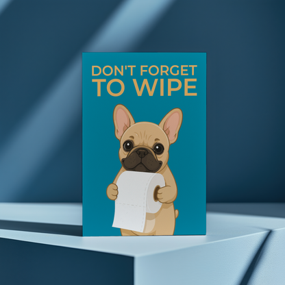 Don't forget to wipe frenchie Blue - Greeting Card