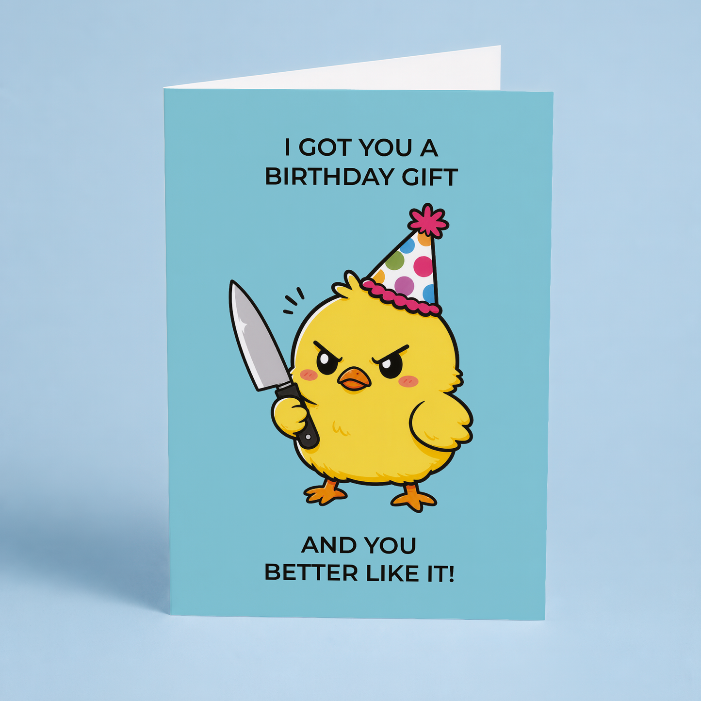 I got you a birthday gift and you better like it! - Greeting Card