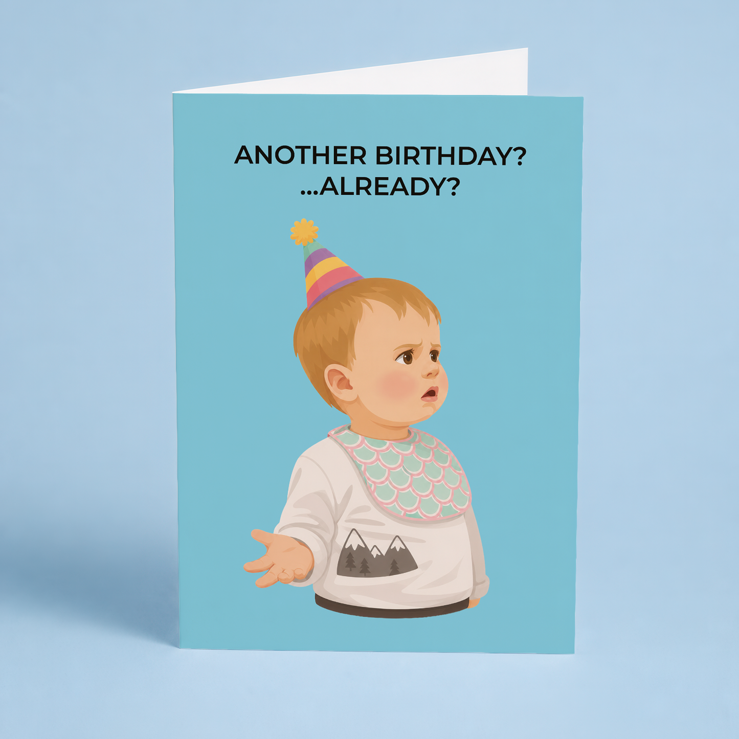 another birthday? …already? - Greeting Card