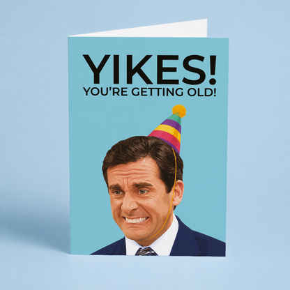 Yikes, you’re getting old! - Greeting Card
