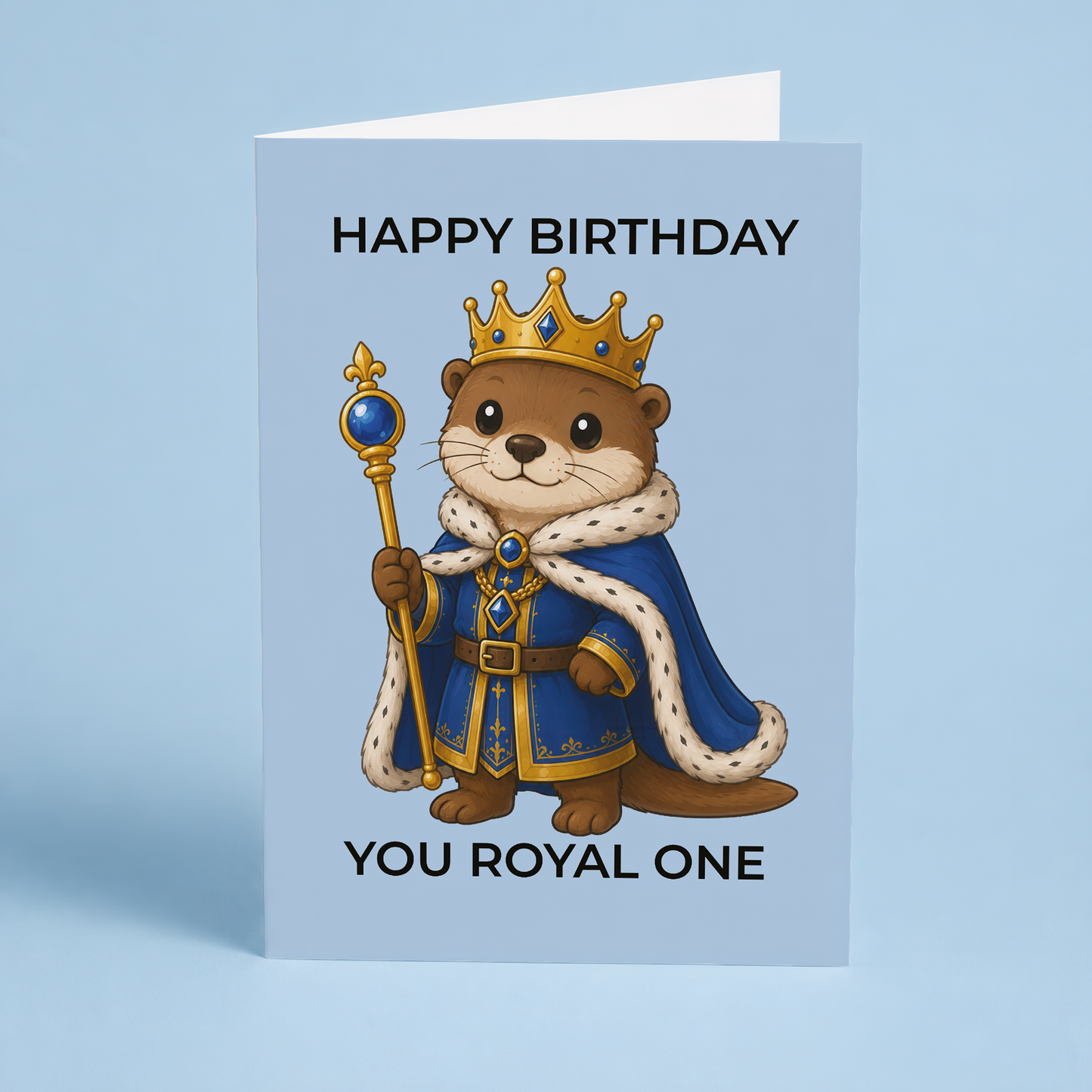 Happy birthday you royal one (Otter) - Greeting Card