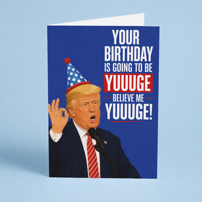 You birthdat is going to be YUUUGE - Greeting Card