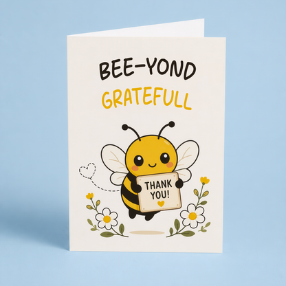 Bee-yond Grateful. - Greeting Card