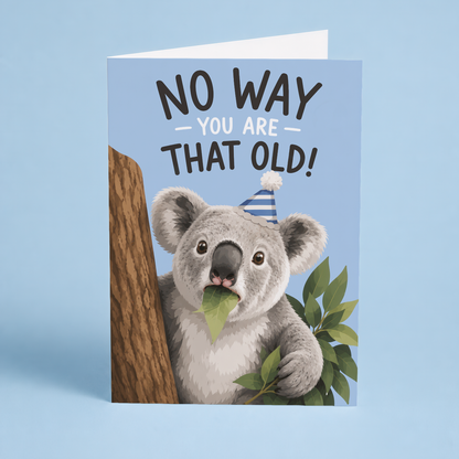 NO WAY YOU ARE THAT OLD! - Greeting Card