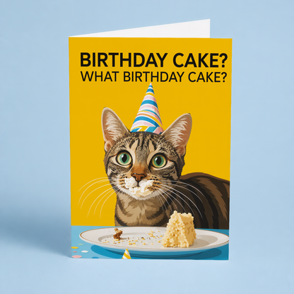 Birthday cake? what birthday cake? (Cat) - Greeting Card