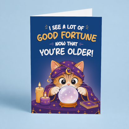 I see a lot of good fortune now that you're older  - Greeting Card