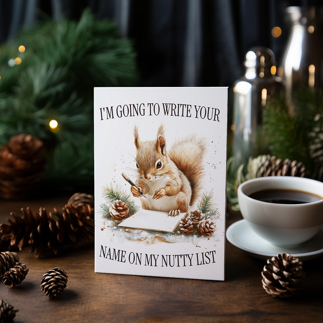 I'm going to write your name on my nutty list - Greeting Card