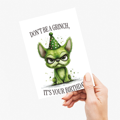 Don’t be a Grinch, it’s your birthday! - Greeting Card