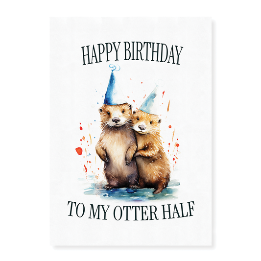 Birthday to my otter half - Art Print