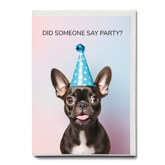 Did someone say party? - Greeting Card