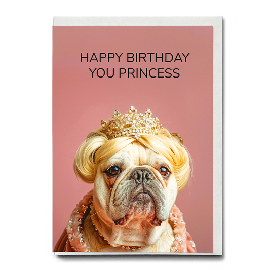 Happy birthday you princess (English bulldog) - Greeting Card