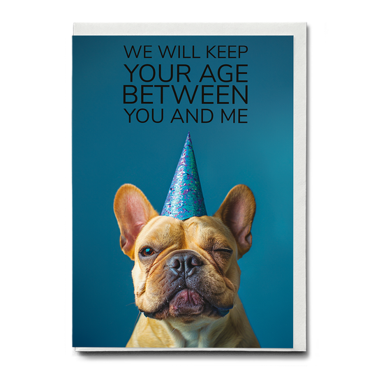 keep your age between you and me - Greeting Card