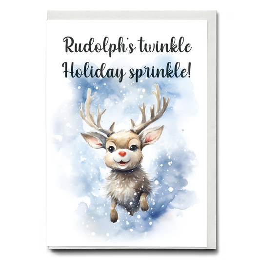 Rudolph's twinkle Holiday sprinkle! - Greeting Card